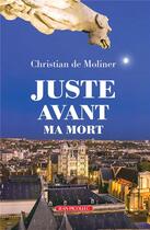 Couverture du livre « Juste avant ma mort » de Christian De Molinier aux éditions Jean Picollec