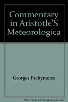 Couverture du livre « Commentary in Aristotle's Meteorologica » de Georges Pachymeres aux éditions Ousia