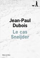 Couverture du livre « Le cas Sneijder » de Jean-Paul Dubois aux éditions Editions De L'olivier