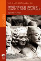 Couverture du livre « Représentations de l'individu en Chine et en Europe francophone : Écritures en miroir » de Viegnes M Rime Jean aux éditions Alphil-presses Universitaires Suisses