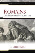 Couverture du livre « Romains t.1 ; une étude systématique » de C. Arensen aux éditions Vida
