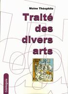 Couverture du livre « Traité des divers Arts » de Theophile Moine aux éditions Cosmogone