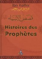 Couverture du livre « Histoires des prophètes » de Ibn Kathir aux éditions Universel