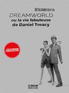 Couverture du livre « Dreamworld ou la vie fabuleuse de Daniel Treacy » de Benjamin Berton aux éditions Le Layeur