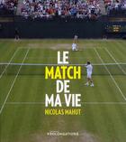 Couverture du livre « Le match de ma vie » de Philippe Bouin et Nicolas Mahut aux éditions Prolongations