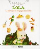 Couverture du livre « Lola, la jeune lapine qui ne mange pas de carottes » de Veronique Hermouet et Laurence Peroueme aux éditions Belize