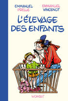 Couverture du livre « L'élevage des enfants » de Emmanuel Vincenot et Emmanuel Prelle aux éditions Editions Wombat