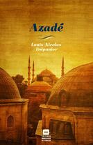 Couverture du livre « Azadé » de Louis-Nicolas Trepanier aux éditions Marchand De Feuilles