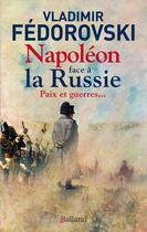 Couverture du livre « Napoléon face à la Russie : Paix et guerres... » de Vladimir Fedorovski aux éditions Balland
