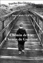 Couverture du livre « Chemin de vie, chemin de guérison » de Jean-Claude Fajeau aux éditions Jean-claude Fajeau