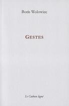 Couverture du livre « Gestes » de Boris Wolowiec aux éditions Le Cadran Ligne