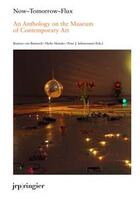 Couverture du livre « Now-tomorrow-flux ; an anthology on the museum of contemporary art » de  aux éditions Jrp / Ringier