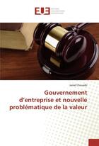 Couverture du livre « Gouvernement d'entreprise et nouvelle problematique de la valeur » de Chouaibi Jamel aux éditions Editions Universitaires Europeennes