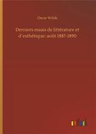 Couverture du livre « Derniers essais de littérature et d'esthétique : août 1887-1890 » de Oscar Wilde aux éditions Timokrates