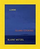 Couverture du livre « Lummi island cooking » de Wetzel Blaine aux éditions Prestel