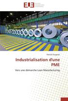 Couverture du livre « Industrialisation d'une PME » de Patrick Fougerat aux éditions Editions Universitaires Europeennes