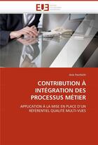 Couverture du livre « Contribution a integration des processus metier » de Ferchichi-A aux éditions Editions Universitaires Europeennes