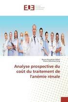 Couverture du livre « Analyse prospective du coût du traitement de l'anémie rénale » de Bruno Kouokam Mfem aux éditions Editions Universitaires Europeennes