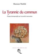 Couverture du livre « La tyrannie du commun » de Hassan Wahbi aux éditions Eddif Maroc