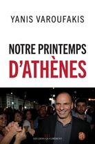 Couverture du livre « Notre printemps d'Athènes » de Yanis Varoufakis aux éditions Les Liens Qui Liberent