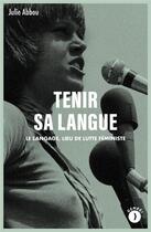 Couverture du livre « Tenir sa langue : le langage, lieu de lutte féministe » de Julie Abbou aux éditions Les Peregrines