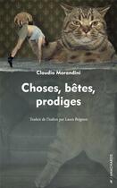 Couverture du livre « Choses, bêtes, prodiges » de Claudio Morandini aux éditions Anacharsis