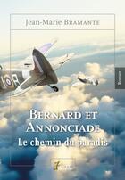 Couverture du livre « Bernard et annonciade le chemin du paradis » de Bramante Jean-Marie aux éditions 7 Ecrit