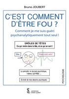 Couverture du livre « C'est comment d'etre fou ? - comment je me suis gueri psychanalytiquement tout seul ! » de Bruno Joubert aux éditions Sydney Laurent