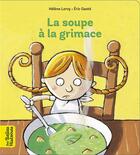 Couverture du livre « La soupe à la grimace » de Eric Gaste et Helene Leroy aux éditions Bayard Jeunesse