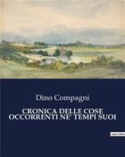 Couverture du livre « CRONICA DELLE COSE OCCORRENTI NE' TEMPI SUOI » de Dino Compagni aux éditions Culturea