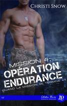 Couverture du livre « Quand la mission se termine t.4 ; mission 4 : opération endurance » de Christi Snow aux éditions Juno Publishing