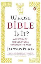 Couverture du livre « Whose Bible Is It?: A History Of The Scriptures Through The Ages » de Jaroslav Pelikan aux éditions Adult Pbs