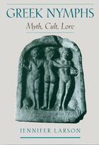 Couverture du livre « Greek Nymphs: Myth, Cult, Lore » de Larson Jennifer aux éditions Oxford University Press Usa