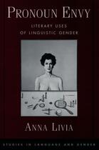 Couverture du livre « Pronoun Envy: Literary Uses of Linguistic Gender » de Livia Anna aux éditions Oxford University Press Usa