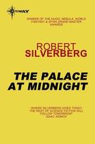 Couverture du livre « The Palace at Midnight » de Robert Silverberg aux éditions Orion Digital