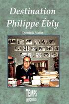 Couverture du livre « Destination philippe ebly » de Dominik Vallet aux éditions Lulu