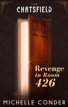 Couverture du livre « Revenge in Room 426 (A Chatsfield Short Story) » de Michelle Conder aux éditions Mills & Boon Series