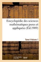 Couverture du livre « Encyclopedie sciences mathematiques pures, appliquees. tome ii. premier volume » de  aux éditions Hachette Bnf