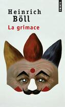 Couverture du livre « La grimace » de Heinrich Boll aux éditions Points