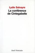 Couverture du livre « La conférence de Cintegabelle » de Lydie Salvayre aux éditions Seuil