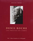 Couverture du livre « Denis Roche, les preuves du temps » de Gilles Mora aux éditions Seuil