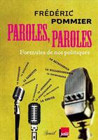 Couverture du livre « Paroles, paroles ; formules de nos politiques » de Frederic Pommier aux éditions Seuil