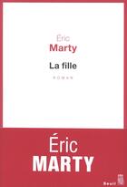 Couverture du livre « La fille » de Eric Marty aux éditions Seuil