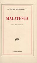 Couverture du livre « Malatesta - piece en quatre actes » de Henry De Montherlant aux éditions Gallimard