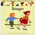 Couverture du livre « Bouger » de Catherine Dolto et Colline Faure-Poiree aux éditions Gallimard Jeunesse Giboulees