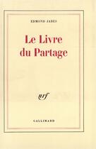 Couverture du livre « Le livre du partage » de Edmond Jabes aux éditions Gallimard