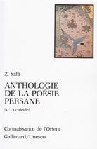 Couverture du livre « Anthologie de la poésie persane (XIe-XXe siècle) » de Z. Safa aux éditions Gallimard