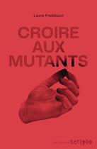 Couverture du livre « Croire aux mutants » de Laure Fredducci aux éditions Gallimard-jeunesse