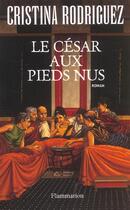 Couverture du livre « Le César aux pieds nus » de Cristina Rodriguez aux éditions Flammarion