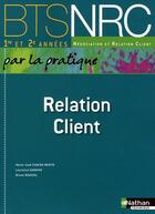 Couverture du livre « Relation client ; BTS NRC ; livre de l'élève (édition 2010) » de Marie-Jose Chacon aux éditions Nathan
